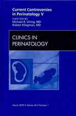 Current Controversies in Perinatology, an Issue of Clinics in Perinatology (The Clinics: Internal Medicine)