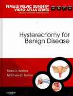 良性疾患の子宮摘出手術：女性骨盤外科ビデオアトラス・シリーズ<br>Hysterectomy for Benign Disease : Female Pelvic Surgery Video Atlas Series (Female Pelvic Video Surgery Atlas Series)