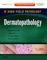 皮膚病理学：ハイ・イールド病理学シリーズ<br>Dermatopathology : Expert Consult (High-yield Pathology) （1 HAR/PSC）