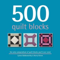 500 Quilt Blocks : The Only Compendium of Quilt Blocks You'll Ever Need (500...crafts)