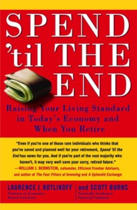 Spend 'til the End : Raising Your Living Standard in Today's Economy and When You Retire （1ST）