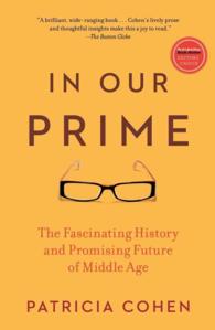 In Our Prime: The Fascinating History and Promising Future of Middle Age