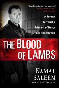 The Blood of Lambs : A Former Terrorist's Memoir of Death and Redemption