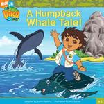 A Humpback Whale Tale (Go, Diego, Go!)