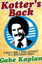 Kotter's Back : E-mails from a Faded Celebrity to a Bewildered World