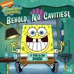 Behold, No Cavities! : A Visit to the Dentist (Spongebob Squarepants)