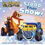 Scoop That Snow! (Jon Scieszka's Trucktown)