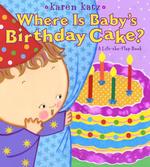 Where Is Baby's Birthday Cake? : A Lift-the-Flap Book （Board Book）