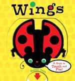 Wings : A Book to Touch and Feel （Board Book）