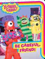 Be Careful, Friend! (Yo Gabba Gabba!) （1 BRDBK）
