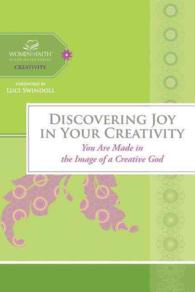 Discovering Joy in Your Creativity : You Are Made in the Image of a Creative God (Women of Faith Study Guide) （SPI）