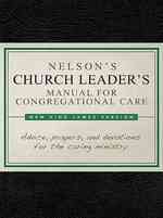 Nelson's Church Leader's Manual for Congregational Care : New King James Version Bonded Leather （LEA）