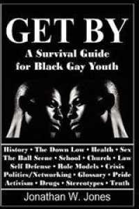 Get By: A Survival Guide for Black Gay Youth