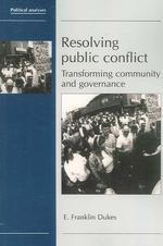 Resolving Public Conflict: Transforming Community and Governance