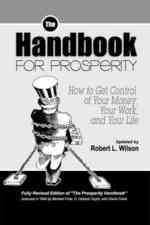 The Handbook for Prosperity: How to Get Control of Your Money, Your Work and Your Life