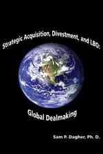 Strategic Acquisitions, Divestment, and LBO: : Global Dealmaking