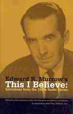 Edward R. Murrow's This I Believe: Selections from the 1950s Radio Series