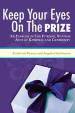 Keep Your Eyes on the Prize: An Exercise in Life Purpose, Random Acts of Kindness and Generosity