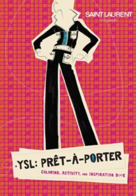Ysl Pret-a-porter Coloring & Activity Book : Coloring, Actvity, and Inspiration Book （ACT CLR CS）
