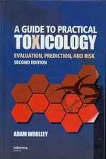 A Guide to Practical Toxicology : Evaluation, Prediction, and Risk （2ND）
