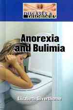 Anorexia and Bulimia (Diseases & Disorders S.)