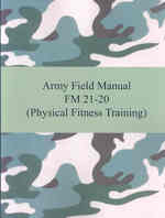 Army Field Manual Fm 21-20 : Physical Fitness Training