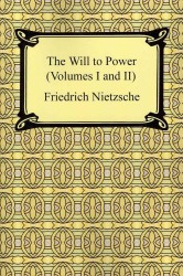 The Will to Power (Volumes I and II)