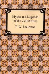 Myths and Legends of the Celtic Race