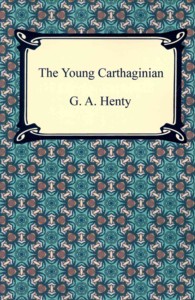 The Young Carthaginian : A Story of the Times of Hannibal