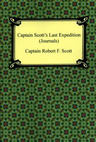 Captain Scott's Last Expedition Journals : The Personal Journals of Captain R. F. Scott， R.n.， C.v.o. on His Journey to the South Pole