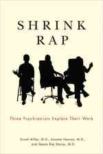 Shrink Rap : Three Psychiatrists Explain Their Work