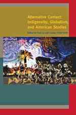 Alternative Contact : Indigeneity, Globalism, and American Studies (A Special Issue of American Quarterly)