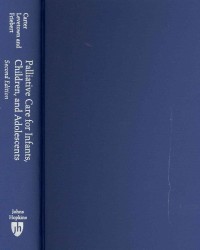 乳児、小児、青年のための緩和ケア：実践ハンドブック（第２版）<br>Palliative Care for Infants, Children, and Adolescents : A Practical Handbook （2ND）