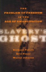 Slavery's Ghost : The Problem of Freedom in the Age of Emancipation (The Marcus Cunliffe Lecture Series)