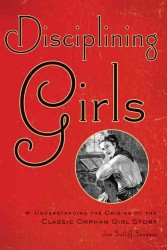 アメリカ小説と弧児の女の子<br>Disciplining Girls : Understanding the Origins of the Classic Orphan Girl Story