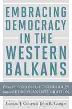 西バルカン諸国の民主化：欧州統合への道のり<br>Embracing Democracy in the Western Balkans : From Postconflict Struggles toward European Integration