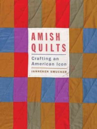 Amish Quilts : Crafting an American Icon (Young Center Books in Anabaptist and Pietist Studies)
