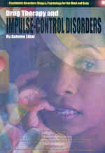 Drug Therapy and Impulse Control Disorders (Psychiatric Disorders, Drugs & Psychology for the Mind and Body)