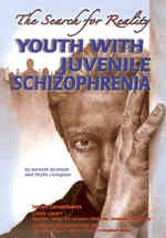 Youth with Juvenile Schizophrenia : The Search for Reality (Helping Youth with Mental, Physical, & Social Disabilities)