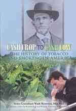 Cash Crop to Cash Cow : The History of Tobacco and Smoking in America (Tobacco: the Deadly Drug)