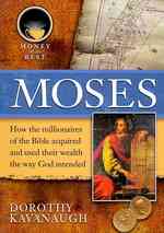 Moses (Money at Its Best: Millionaires of the Bible)