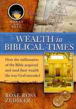 Wealth in Biblical Times (Money at Its Best: Millionaires of the Bible)