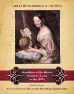Guardians of the Home : Women's Lives in the 1800s (Daily Life in America in the 1800s)