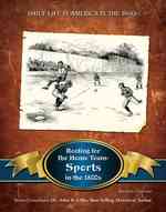 Rooting for the Home Team : Sports in the 1800s (Daily Life in America in the 1800s)