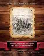 Saloons, Shootouts, and Spurs : The Wild West in the 1800's (Daily Life in America in the 1800s)