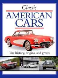 Classic American Cars : The History, Origins, and Greats (Classic Cars and Bikes Collection)
