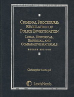 Criminal Procedure : Regulation of Police Investigation : Legal, Historical, Empirical, and Comparative Materials （4TH）
