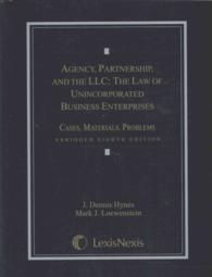 Agency, Partnership, and the LLC : The Law of Unincorporated Business Enterprises; Cases, Materials, Problems （8 Abridged）