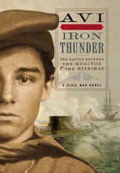 Iron Thunder : The Battle between the Monitor & the Merrimac: a Civil War Novel (I Witness) （Reprint）
