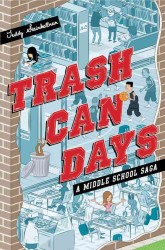 Trash Can Days : A Middle School Saga (Trash Can Days)
